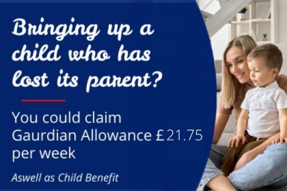 You could claim for guardian allowance £21.75 per week - Cashfloat