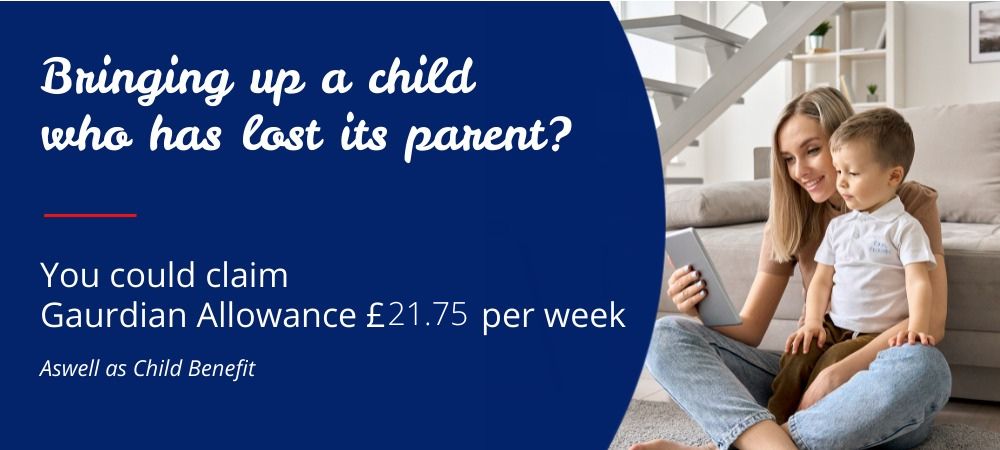 You could claim for guardian allowance £21.75 per week - Cashfloat